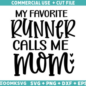 My favorite runner calls me mom Svg, Running Svg, Running Png, Funny Running Svg, Running Quotes Svg, Sports Svg, Fitness Svg, Running shirt