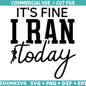 It&#39;s fine I ran today Svg, Running Svg, Running Png, Funny Running Svg, Running Quotes Svg, Sports Svg, Fitness Svg, Running shirt Svg
