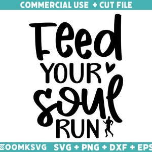 Nutri la tua anima corri Svg, Running Svg, Running Png, Funny Running Svg, Citazioni sulla corsa Svg, Sport Svg, Fitness Svg, Maglietta da corsa Svg