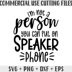 Speaker Phone Sarcastic SVG: Funny Quote Cut File (Digital Download)