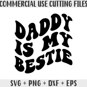 Daddy Is My Bestie, Daddy svg, Fathers day svg files for cricut, Dad svg, Fathers day png, Dad png, Daddy png, cutting files svg, Dxf, Eps