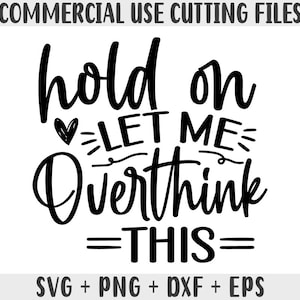 Overthinking Sarcastic SVG: Funny Quote Files for Cricut, Silhouette (Digital Download)