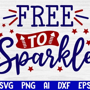 Vrij om te schitteren svg, onafhankelijkheidsdag, Instant Download, gesneden bestanden voor Cricut, Fourth Of July Png, Svg, 4 juli png, Amerika Svg