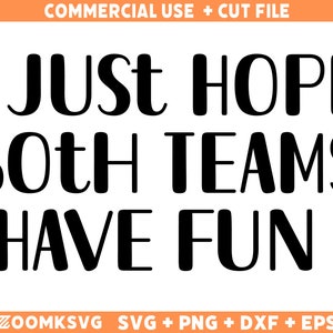Solo espero que ambos equipos se diviertan SVG PNG, Deportes Svg, Fútbol Svg, Día del juego Svg, Equipo de fútbol Svg, Camiseta de fútbol Svg, citas divertidas Png