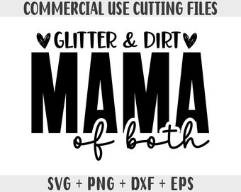 Glitter and dirt mama of both SVG Cut File, Commercial use, instant download, printable vector clipart, funny mama shirt print, mom love Png