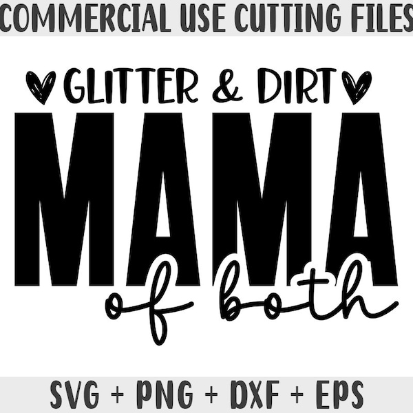 Glitter and dirt mama of both SVG Cut File, Commercial use, instant download, printable vector clipart, funny mama shirt print, mom love Png