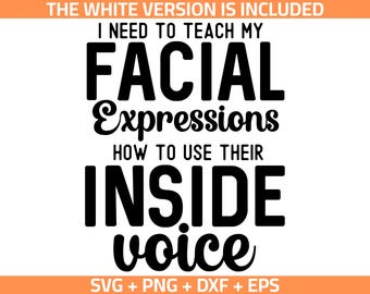 May include: Black and white text graphic that reads "I need to teach my facial expressions how to use their inside voice".