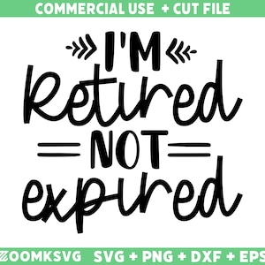 SVG retraite, je suis à la retraite non expiré, Svg drôle de retraite, cadeau de retraite Svg, svg de grand-père à la retraite, Svg de grand-mère à la retraite