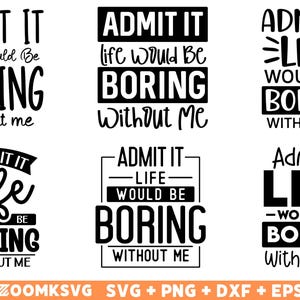 6 Geef toe dat het leven saai zou zijn zonder mij SVG PNG-bundel | Grappige kinderontwerpen | Sassy-citaten voor peuters | Cricut gesneden bestand | Direct downloaden