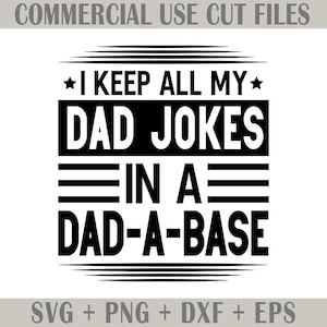Dad jokes SVG, I keep all my dad jokes in a dad-a-base SVG, Funny dad Svg, Dad svg for shirts funny fathers day Svg files for cricut ideas