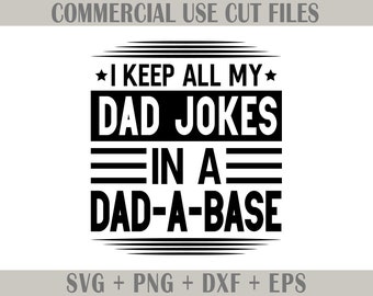 May include: Black and white graphic design with the text "I keep all my dad jokes in a dad-a-base".