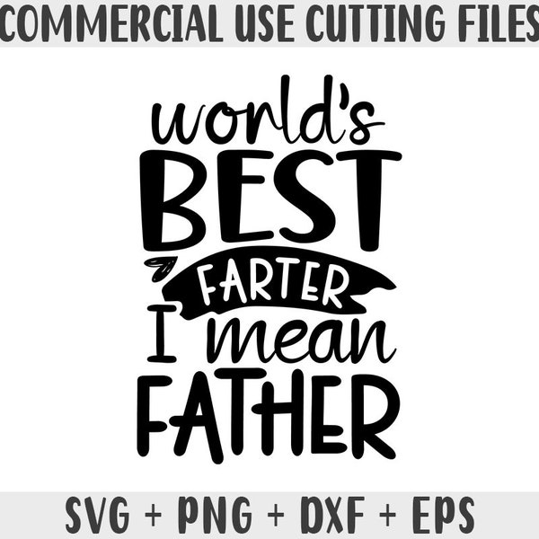 Fathers day svg, Worlds best farter i mean father svg, Dad svg, Papa svg, Cutting file svg files for cricut father day, clipart png Dxf, Eps