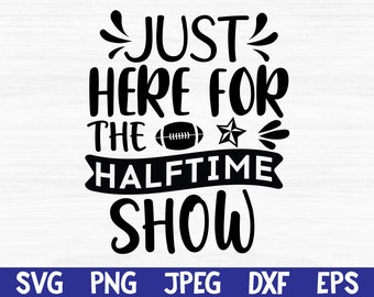 Just Here for the Halftime Show Svg Fall Football File | Etsy