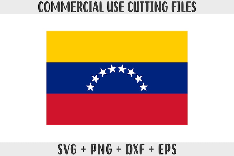 May include: A digital file of the flag of Venezuela. The flag is yellow, blue, and red with a white star in the center of the blue stripe. The stars are arranged in a semi-circle. The text "COMMERCIAL USE CUTTING FILES" is at the top of the image. The text "SVG + PNG + DXF + EPS" is at the bottom of the image.