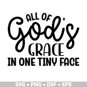 Alle genade van God in één klein gezichtje Svg Png, baby gezegden, babyshower Svg, baby Svg, grappige baby Svg, nieuwe baby Svg, nieuwe moeder svg, pasgeboren Svg