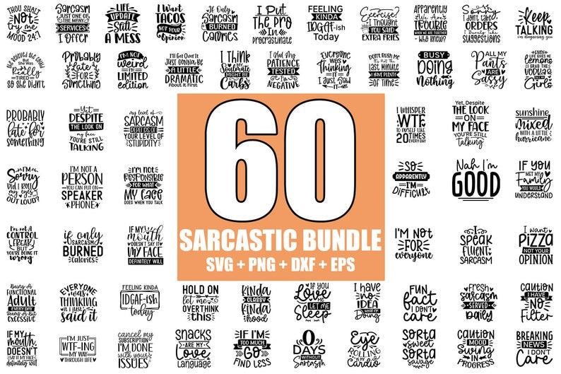 May include: A digital graphic design featuring 60 different sarcastic quotes in black text on a white background. The quotes are arranged in a grid pattern and are surrounded by a peach-colored border. The text "60 SARCASTIC BUNDLE SVG + PNG + DXF + EPS" is displayed in the center of the image.