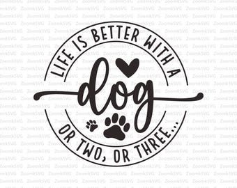 Life is Better with a Dog SVG PNG, Funny Dog Lover Png, Dog Mom Humor Shirt PNG, Digital item