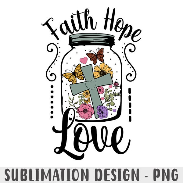 Faith hope love png | | Faith design | sublimation designs downloads for shirts | Religious png | Christian sublimation png