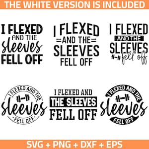 May include: Four different variations of a gym-themed graphic design with the text "I flexed and the sleeves fell off". The design features a dumbbell icon and the text is in a bold, black font.