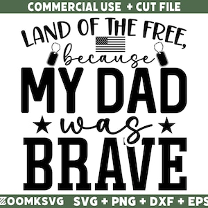 Militaire SVG, Land van de vrijen omdat mijn vader dapper was SVG, grappige militaire Svg, Veterans Day Svg, leger Svg, soldaat Svg, patriottische Svg
