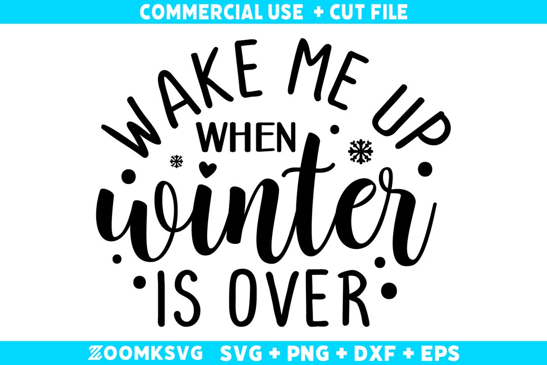 Wake Me up When Winter is Over SVG, Winter Svg, Winter Png, Funny