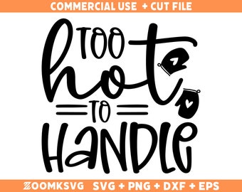 May include: Black and white graphic design with the text "TOO hot to handle" with two oven mitts on either side of the text. The text is in a handwritten style font.