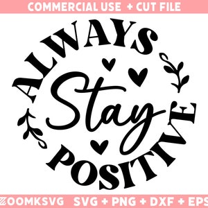 Mantente siempre positivo SVG, Amor propio SVG, Inspirador SVG, Motivacional SVG, Ámate a ti mismo, Citas positivas, Confianza SVG, Amabilidad SVG