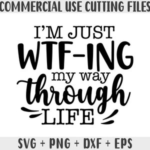Ik baan me gewoon een weg door het leven SVG, sarcastische Svg-bestanden, grappige citaten Svg, Dxf Eps Png, silhouet, Cricut, cameo, grappig gezegde svg