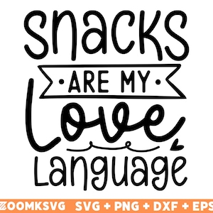 Sarkastische Aufschrift, Sarkasmus Aufdruck, Lustige Aufdrucke, Sarkasmus Aufdruck, Snacks sind meine Sprache der Liebe, lustige Zitate Aufdruck, Png, Cricut, Cameo, Silhouette Aufdruck