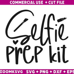 Makeup Svg, Funny Makeup Svg, Selfie prep kit SVG, Makeup Quotes Svg, Mascara Svg, Makeup Artist, Cut File Cricut, Silhouette