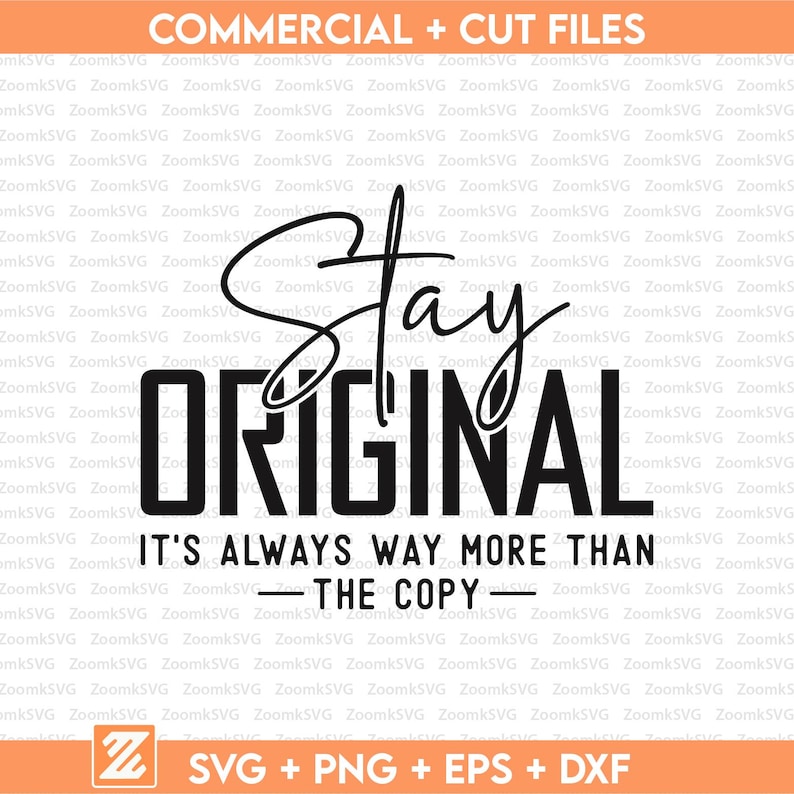 Puede incluir: Dise&ntilde;o gr&aacute;fico en blanco y negro con las palabras "Stay ORIGINAL" en una fuente audaz y moderna. Debajo, el texto "IT'S ALWAYS WAY MORE THAN - THE COPY -" se muestra. La imagen tambi&eacute;n incluye el texto "SVG + PNG + EPS + DXF".