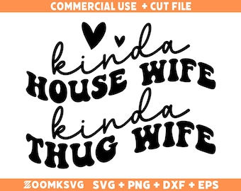 Kinda Housewife Kinda Thug Wife SVG: Funny Mom Design (Cut Files)