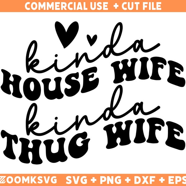 Kinda house wife Kinda thug wife Svg, funny mom Svg, funny wife Svg, mother Svg, badass mom Svg, Mama Svg, Wife Svg, Housewife Svg for Mugs