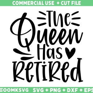 SVG de retraite, la reine a pris sa retraite, Svg de retraite drôle, cadeau de retraite Svg, svg de grand-père à la retraite, Svg de grand-mère à la retraite