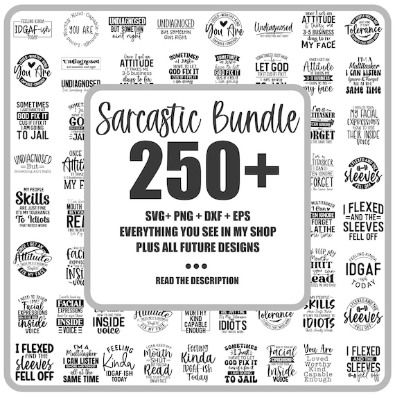 Sarcastic Svg Bundle, Sarcastic quotes (250+ Designs Png/Svg/Eps/Dxf + Everything you see in my shop), Funny, Sarcasm, Mom Shirt Png Bundle