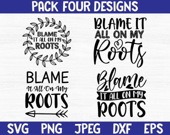 Bundle Svg, Blame it all on my roots svg, png, eps, dxf, jpg, svg cut files for cricut, Country Girl SVG, Country Girl, Digital Download