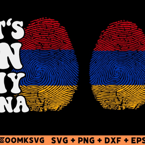 Armenia SVG, it's in my DNA Svg, Armenia flag Svg, Armenia flag, Armenia Png, Armenia clipart, fingerprint Svg, Digital download