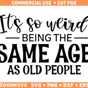Funny Old People Age SVG: Cricut & Silhouette Cut File (Digital Download)