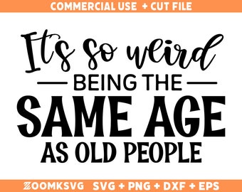 Funny Old People Age SVG: Cricut & Silhouette Cut File (Digital Download)