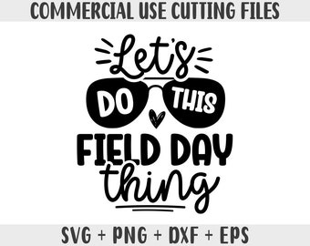 Let's Do This Field Day Thing Svg, Png, Dxf, Last Day of School Game Day, Fun Day, End of School Clip art, Svg Files for Cricut for tshirts