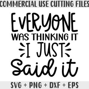 Sarcastic Quote SVG: Everyone Was Thinking It (Digital Files)
