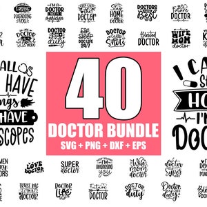 May include: A pink and white graphic with the text "40 Doctor Bundle SVG + PNG + DXF + EPS" and 40 different black and white designs with text related to doctors. The designs include phrases like "Doctor Calls the Shots", "Super Doctor", "Not All Angels Have Wings Some Have Stethoscopes", "I Can't Stay Home I'm a Doctor", "Trust Me I'm a Doctor", and "Doctor Life".