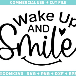 Wake Up and Smile SVG: Motivational Cut File for Cricut