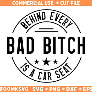 Derrière chaque mauvaise chienne se trouve un svg de siège auto, bad bitch svg, svg de siège auto, salope svg, svg maman drôle, svg impertinent, imprimable, Cricut & Silhouette
