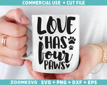 Love has four paws Svg, Dog Svg, Dog Png, Dog Lover Svg, Funny Dog Svg, Dog Quotes Svg, Dog Mug Svg, Dog Svg Cricut, Dog Silhouette