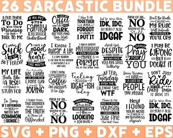 May include: A set of 26 black and white SVG, PNG, DXF, and EPS files featuring sarcastic quotes. The quotes are displayed in a variety of fonts and styles, and include phrases such as "I have it all together... just forgot where I put it", "IDK, IDC, Oh yeah & also IDGAF", "First of all... NO, second of all... Still NO", "I may be wrong, but I doubt it", "I don't just ride on the crazy train, I drive it", "Just so were clear, IDK, IDC, Oh yeah & also IDGAF", and "Hey! I found your nose in my business again".