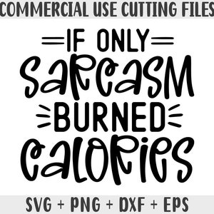 Sarcasm Calories SVG: Funny Quote Files for Cricut, Silhouette (Digital Download)