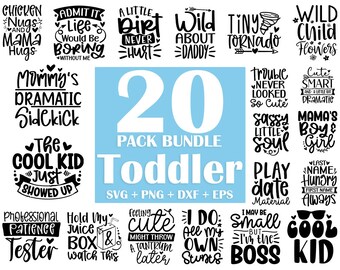 May include: A blue background with white text that says "20 Pack Bundle Toddler SVG + PNG + DXF + EPS". There are 20 black and white images of text-based designs for toddlers. The designs include phrases like "Chicken Nugs and Mama Hugs", "Admit It Life Would Be Boring Without Me", "A Little Dirt Never Hurt", "Wild About Daddy", "Tiny Tornado", "Wild Child Flowers", "Mommy's Dramatic Sidekick", "The Cool Kid Just Showed Up", "Trouble Never Looked So Cute", "Cute Smart and a Little Bit Dramatic", "Sassy Little Soul", "Mama's Boy & Girl", "Professional Patience Tester", "Hold My Juice Box Watch This", "Feeling Cute Might Throw a Tantrum Later", "I Do All My Own Stunts", "I May Be Small But I'm The Boss", "Play Date Material", "Last Name Hungry First Name Always", "Cool Kid".