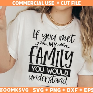 Lustige Familie SVG, Wenn du meine Familie getroffen hättest, würdest du verstehen, sarkastische svg, Silhouette, Cricut, Cameo, Digital, Familie svg, Png, Dxf, Eps