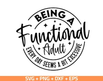 Functional Adult Sarcastic SVG: Funny Shirt Design (Digital Download)